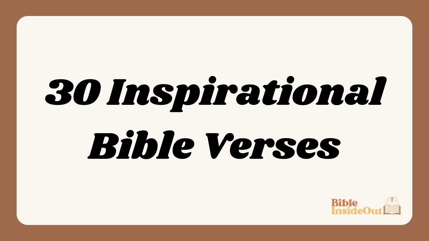 30 Inspirational Bible Verses