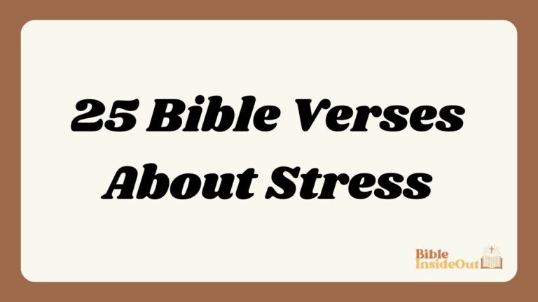 25 Bible Verses About Stress (With Commentary)