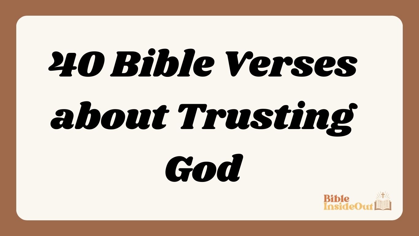 40 Bible Verses about Trusting God