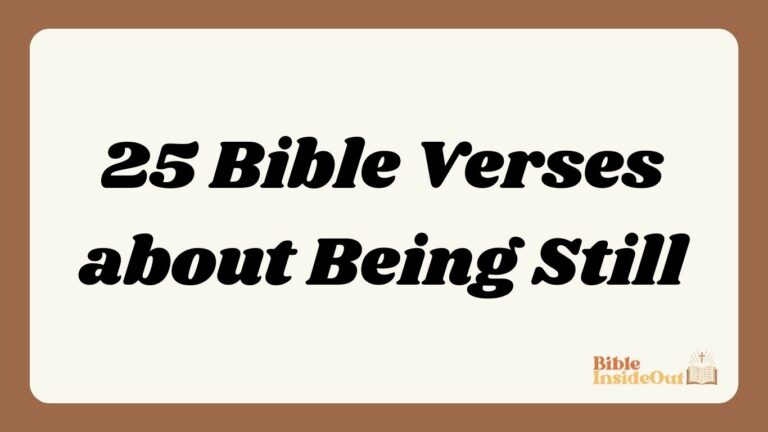 25 Bible Verses about Being Still (With Commentary)