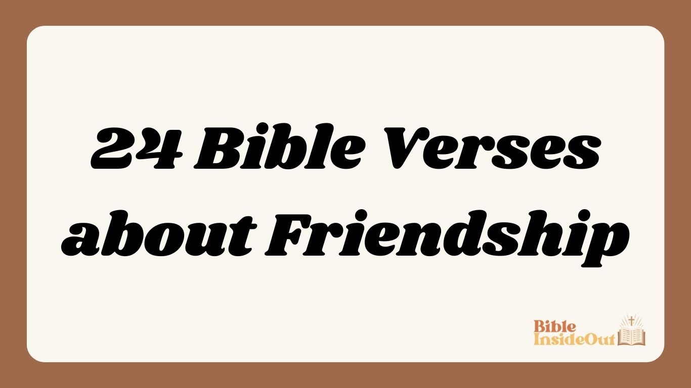 24 Bible Verses about Friendship