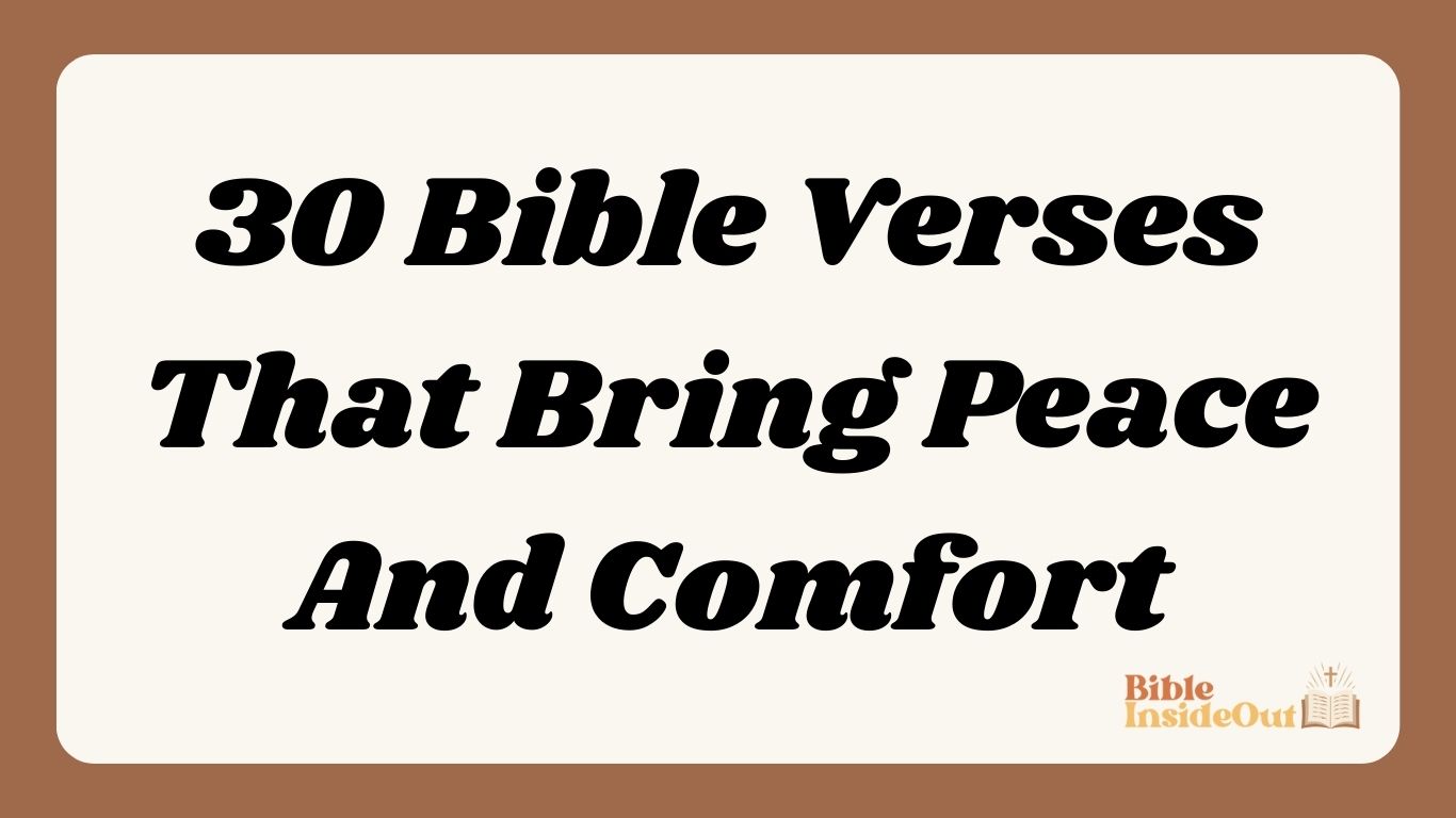 30 Bible Verses That Bring Peace And Comfort