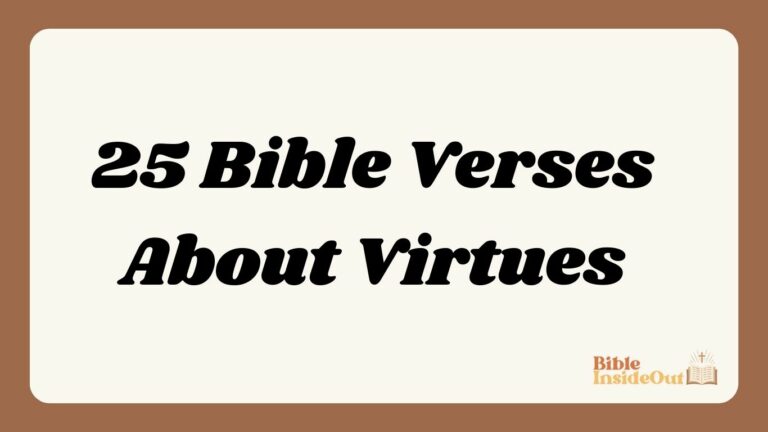 25 Bible Verses About Virtues (With Commentary)