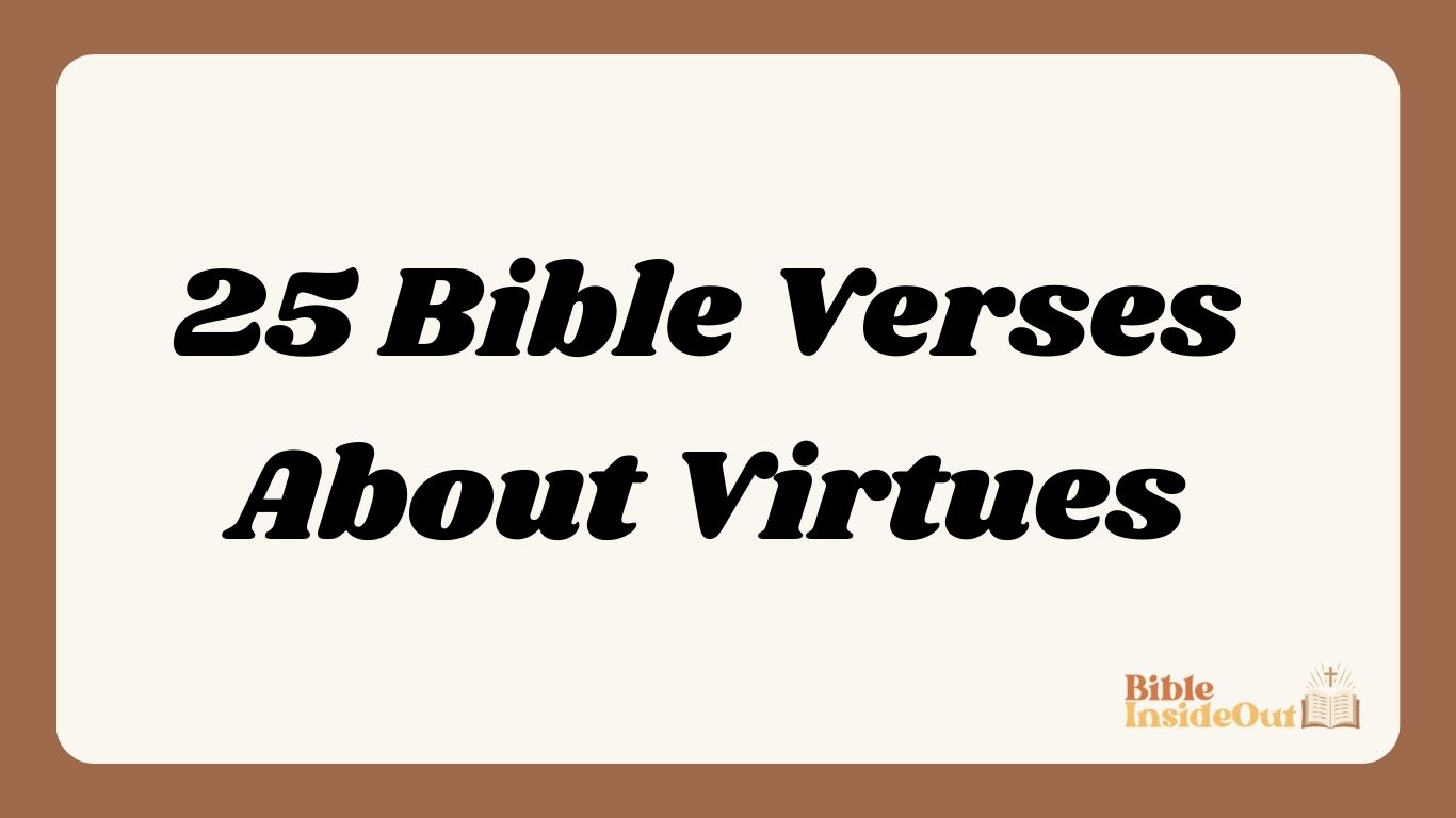 25 Bible Verses About Virtues