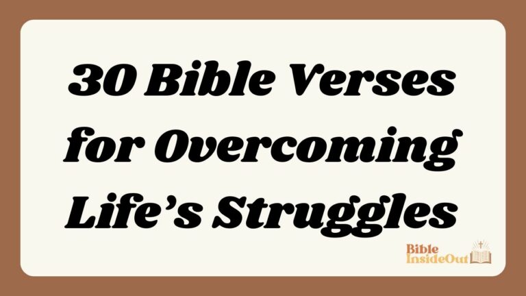 30 Bible Verses for Overcoming Life’s Struggles (With Commentary)