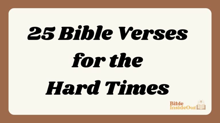 25 Bible Verses for the Hard Times (With Commentary)
