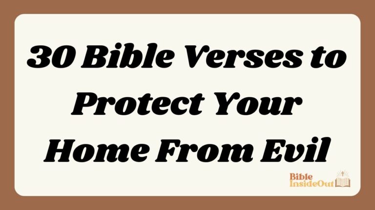 30 Bible Verses to Protect Your Home From Evil (With Commentary)