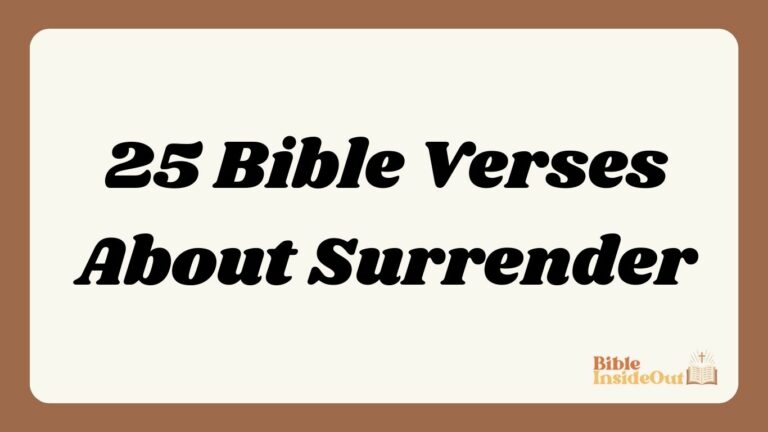 25 Bible Verses About Surrender (With Commentary)