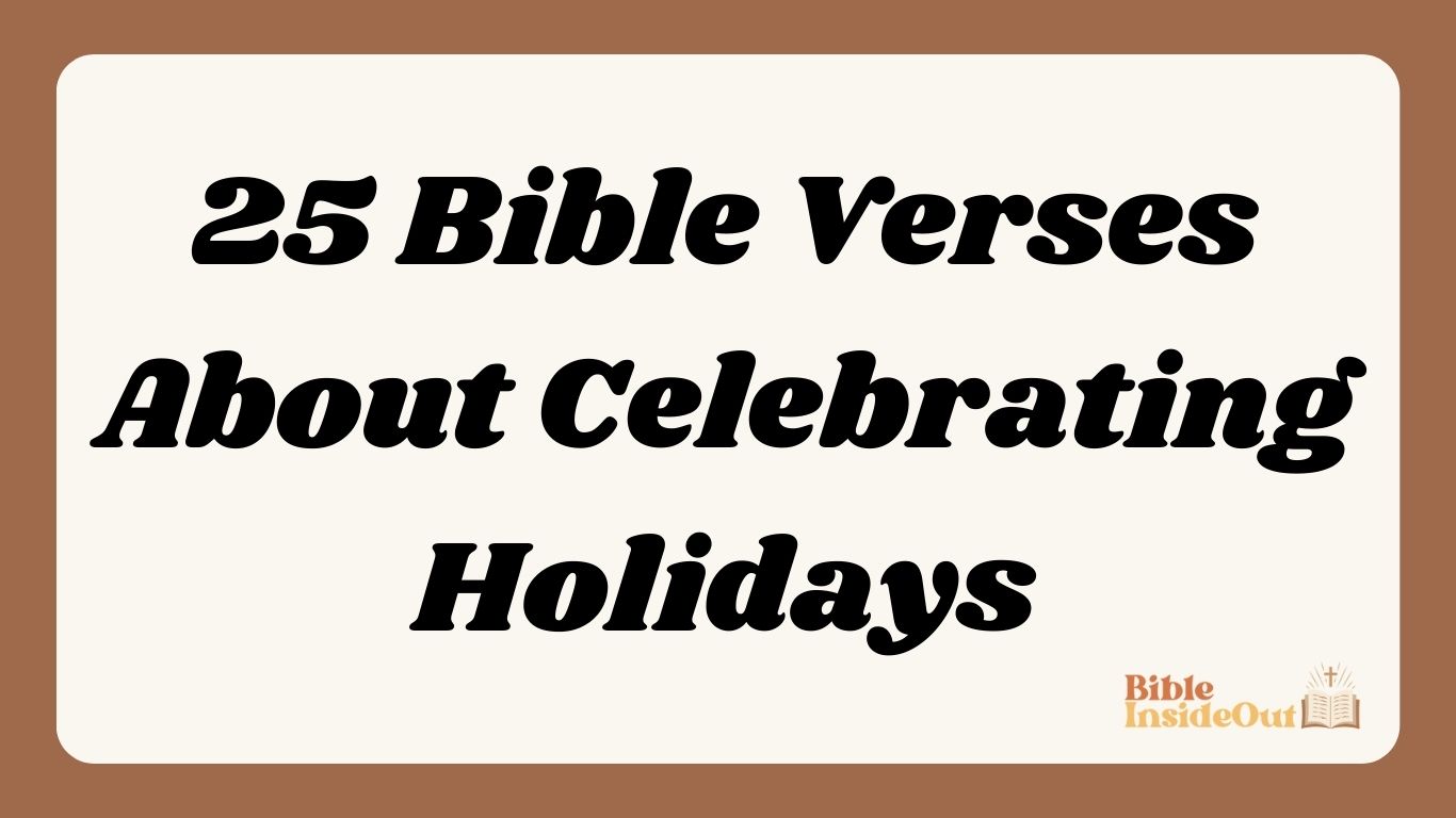 25 Bible Verses About Celebrating Holidays