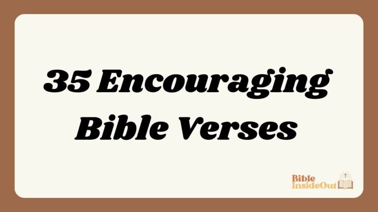 35 Encouraging Bible Verses (With Commentary)