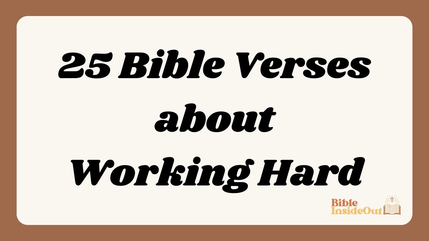 25 Bible Verses about Working Hard