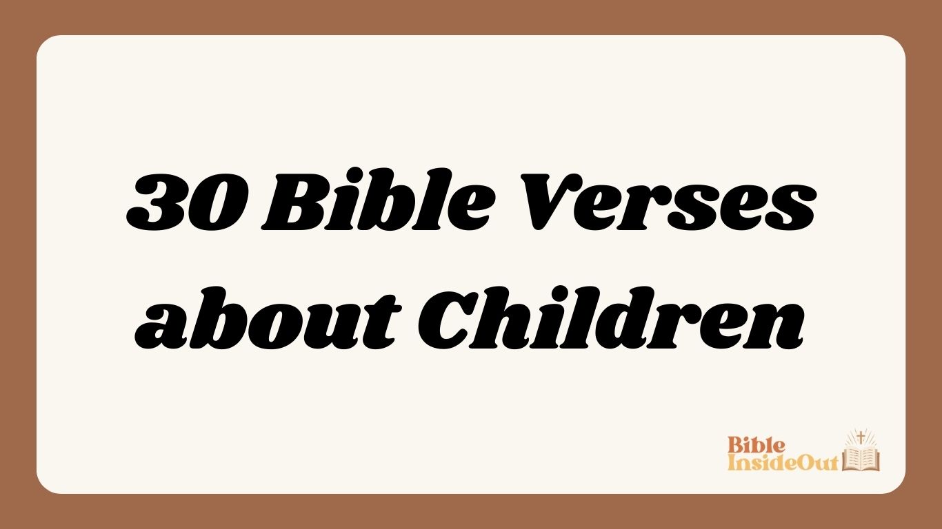30 Bible Verses about Children