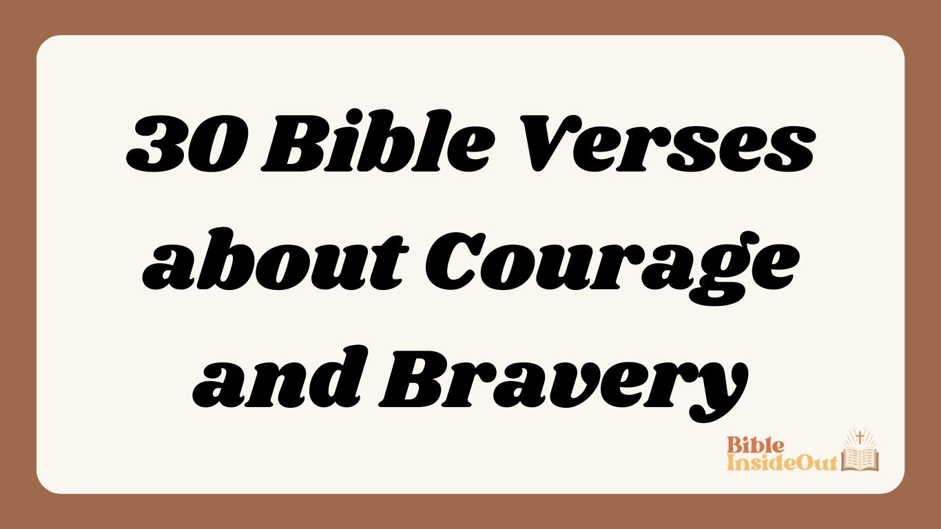 30 Bible Verses about Courage and Bravery