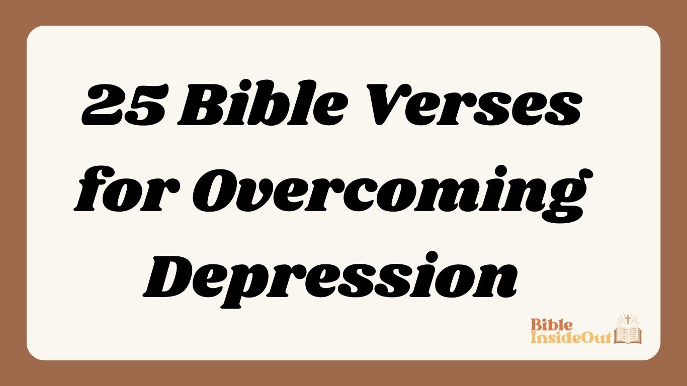 25 Bible Verses for Overcoming Depression