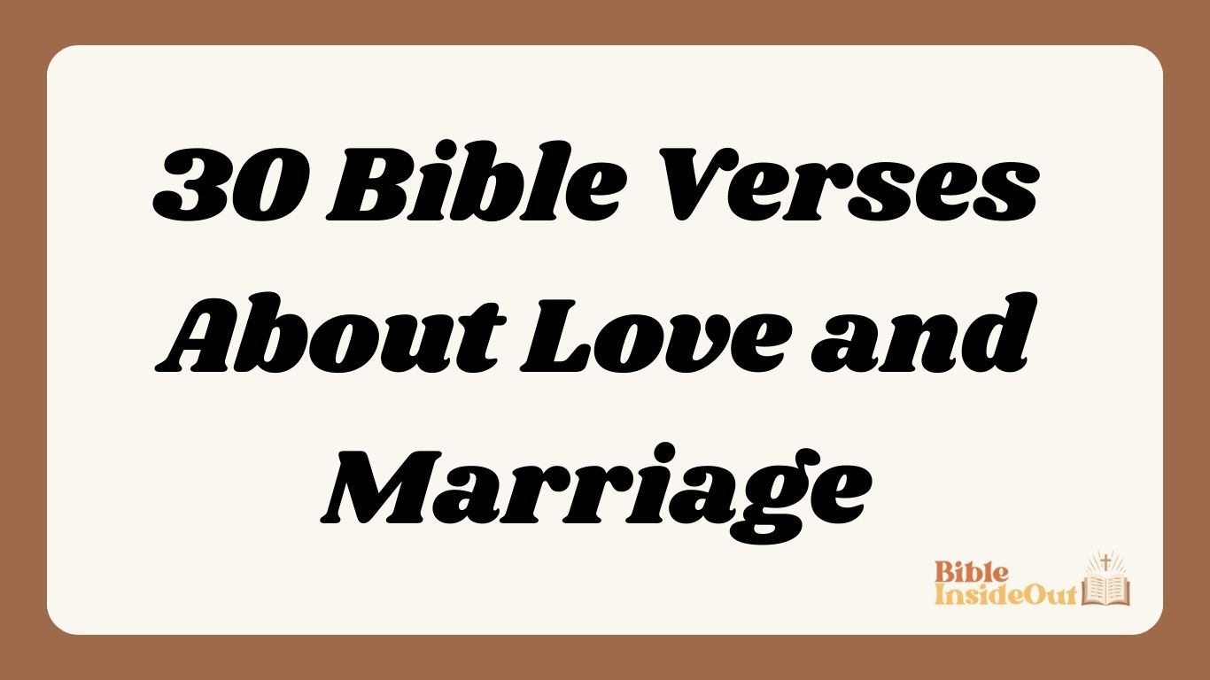 30 Bible Verses About Love and Marriage