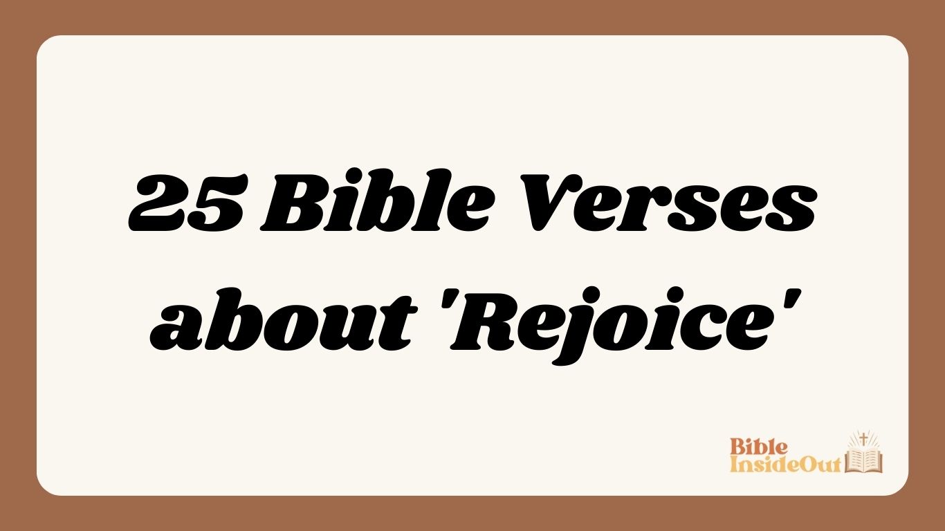 25 Bible Verses about 'Rejoice'