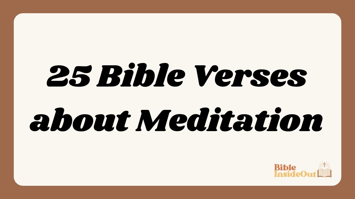 25 Bible Verses about Meditation