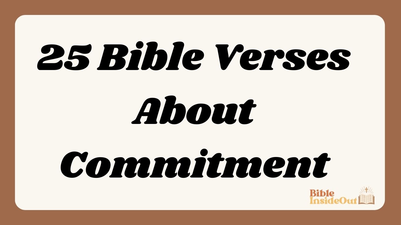 25 Bible Verses About Commitment