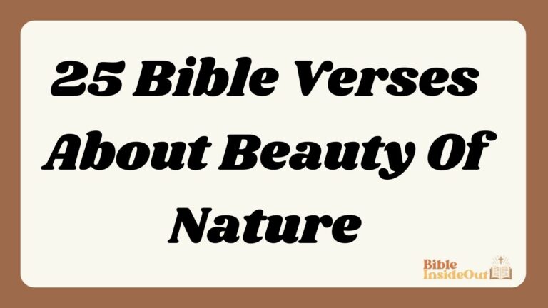 25 Bible Verses About Beauty Of Nature (With Commentary)