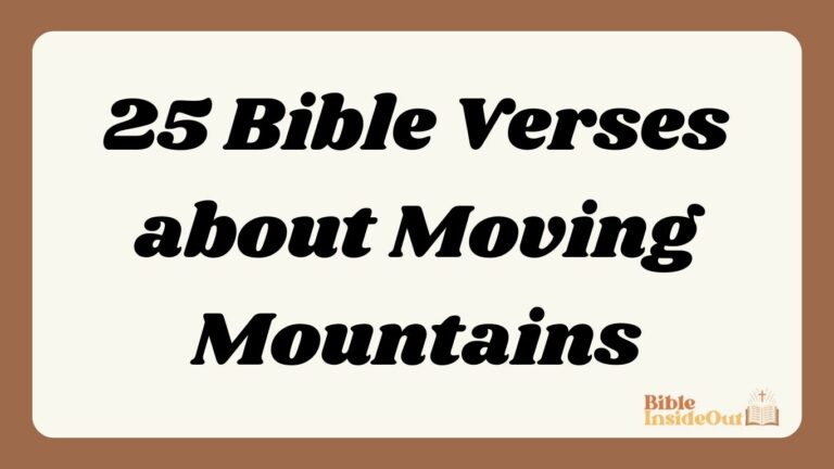 25 Bible Verses about Moving Mountains (With Commentary)