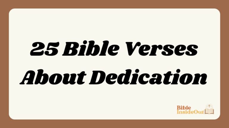 25 Bible Verses About Dedication (With Commentary)