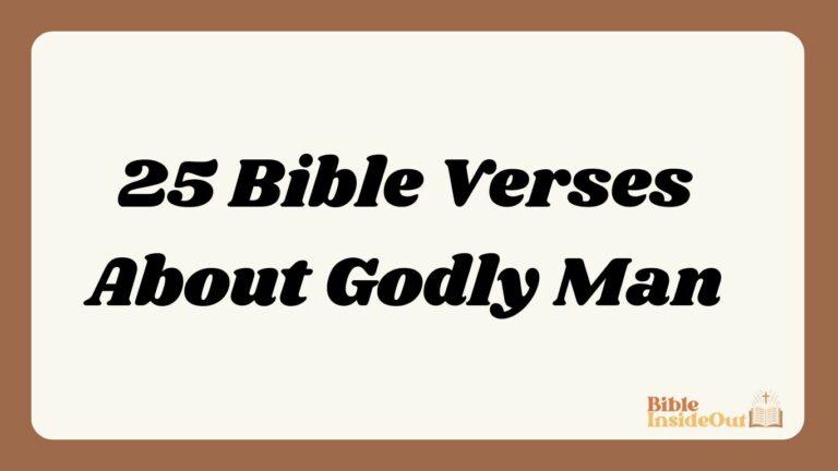 25 Bible Verses About Godly Man (With Commentary)
