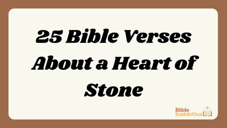 25 Bible Verses About a Heart of Stone (With Commentary)