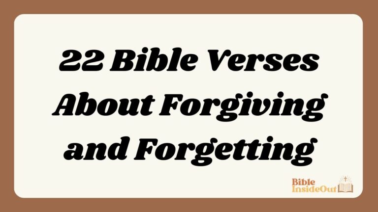22 Bible Verses About Forgiving and Forgetting (With Commentary)