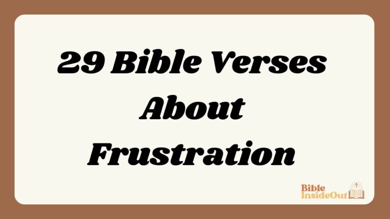 29 Bible Verses About Frustration (With Commentary)