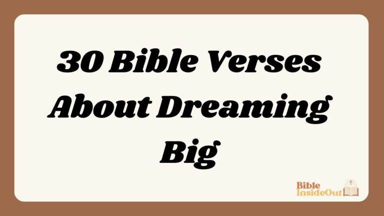 30 Bible Verses About Dreaming Big (With Commentary)