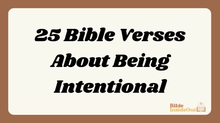 25 Bible Verses About Being Intentional (With Commentary)
