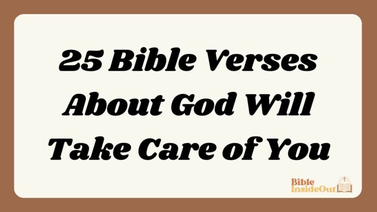 25 Bible Verses About God Will Take Care of You (With Commentary)