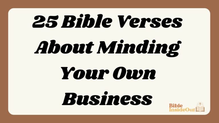 25 Bible Verses About Minding Your Own Business (With Commentary)