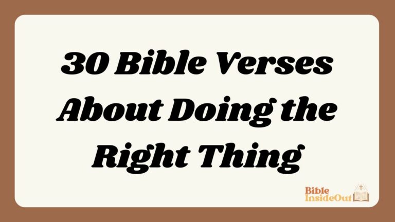 30 Bible Verses About Doing the Right Thing (With Commentary)