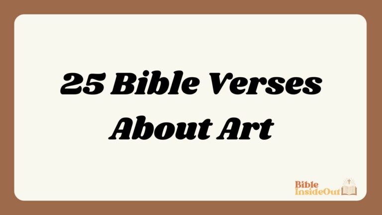 25 Bible Verses About Art (With Commentary)