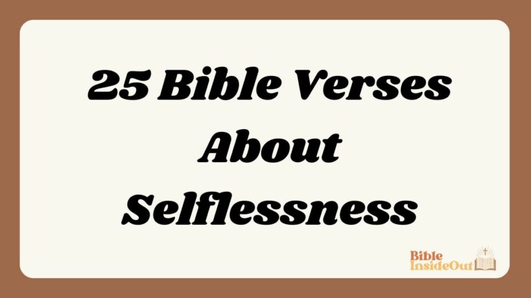 25 Bible Verses About Selflessness (With Commentary)