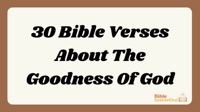30 Bible Verses About The Goodness Of God (With Commentary)