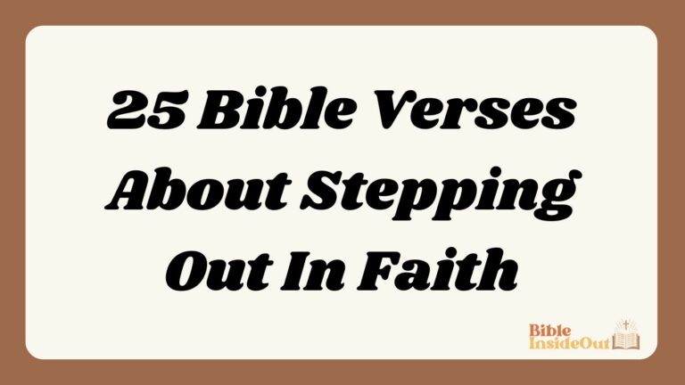 25 Bible Verses About Stepping Out In Faith (With Commentary)