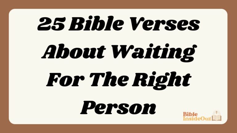 25 Bible Verses About Waiting For The Right Person (With Commentary)