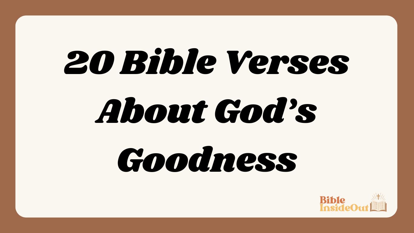 20 Bible Verses About God’s Goodness