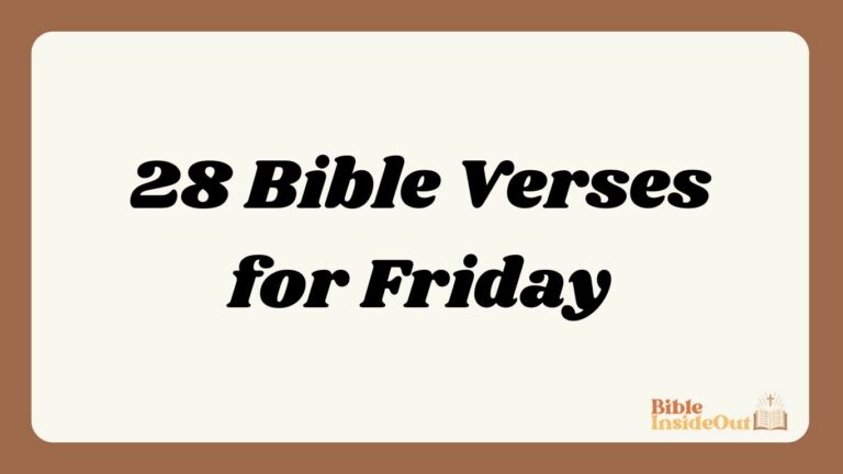 28 Bible Verses for Friday (With Commentary)
