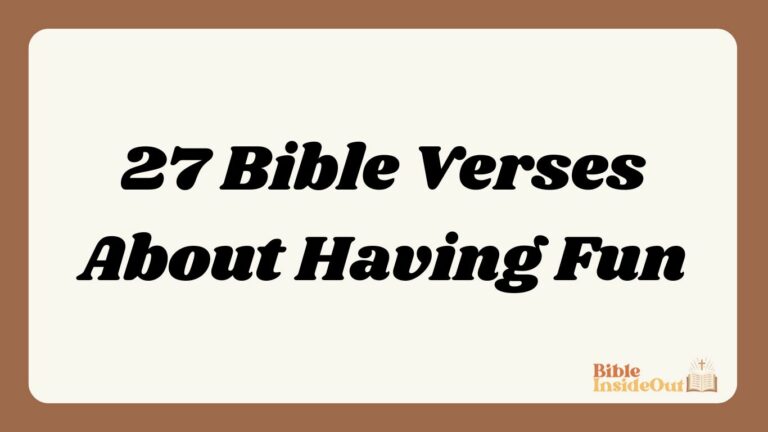 27 Bible Verses About Having Fun (With Commentary)