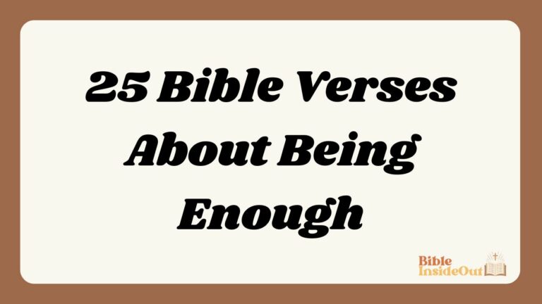 25 Bible Verses About Being Enough (With Commentary)