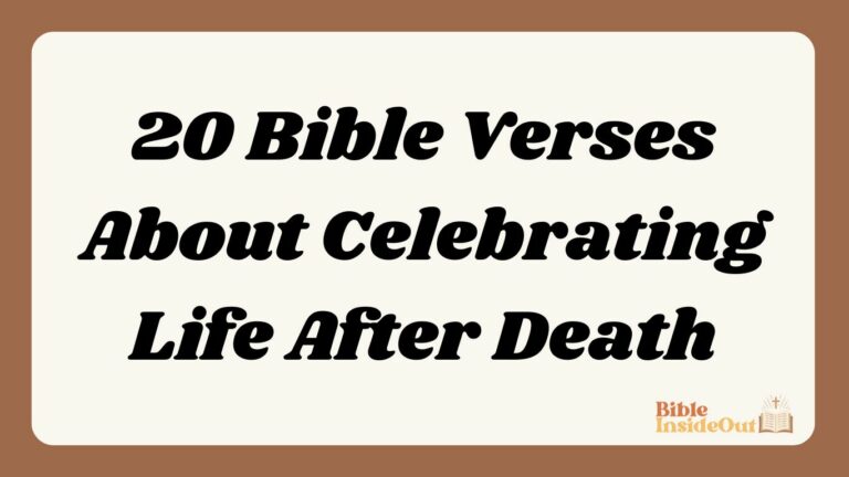 20 Bible Verses About Celebrating Life After Death